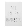 Outlet You are So Handsome Monochrome Print Screen Print Wall Art